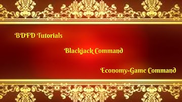 BDFD Tutorials, Blackjack Command •Economy-Game Command•