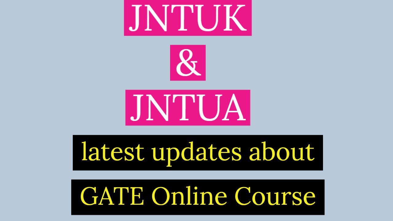 JNTUK & JNTUA latest updates about GATE Online Course