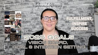 2025 GOALS SETTING, VISION BOARD, & INTENTIONS - Build Your Dream Life. BALANCEWHILEBLOOMING