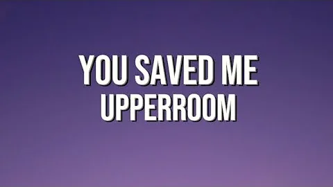 You Saved Me - UPPERROOM (Acoustic)(LYRICS)