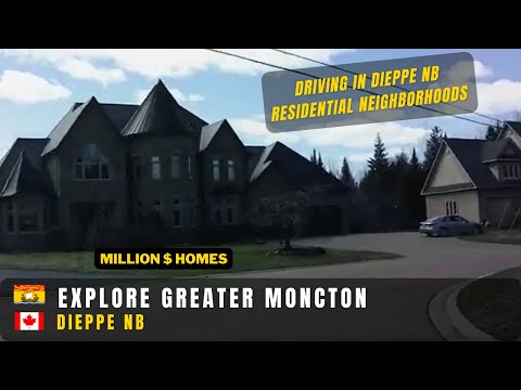 Explore Greater Moncton NB, Driving in Dieppe Residential Areas (Spring 2022), Million Dollar Homes