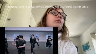 Reacting to Stray Kids “Lose My Breath (Stray Kids Ver.)” Dance Practice Video