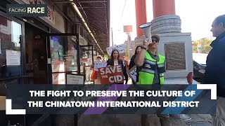 Seattle's Chinatown-International District residents fighting to preserve the neighborhood's culture