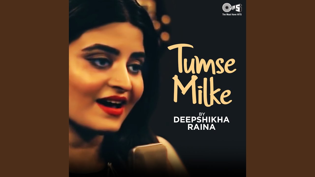 Tumse Milke Cover By Deepshikha Raina