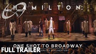Hamilton One Shot To Broadway 2017 Official Trailer