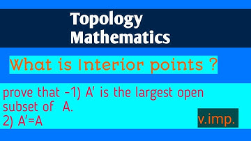 Topology mathematics/ Interior points explained &  prove that - A