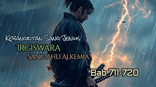 Bab 711-720 | Novel Kebangkitan Sang Jenius | Sang Ahli Alkemia | Irgiswara Senjaya