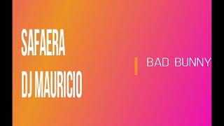 SAFAERA  BAD BUNNY REMIX EXTEND DJ MAURICIO