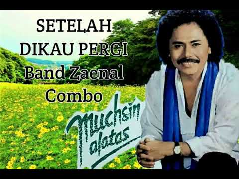 Muchsin Alatas - SETELAH DIKAU PERGI (1973) - Musik: Zaenal Combo