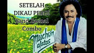 Muchsin Alatas - SETELAH DIKAU PERGI (1973) - Musik: Zaenal Combo