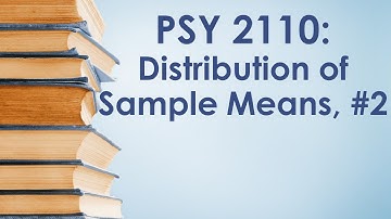 PSY 2110 Statistics: Distribution of Sample Means, #2