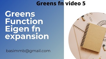 Greens Function-Eigen Function Expansion