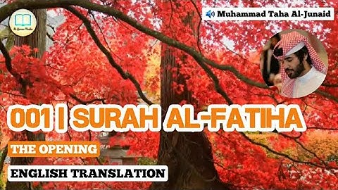 Surah Al-Fatiha by Muhammad Taha Al-Junaid with English Translation | سورة الفاتحة | محمد طه الجنيد