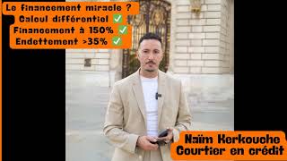 Financement Illimité ? (Calcul différentiel, 150% du bien, Endettement ＞35%) - Naïm Kerkouche