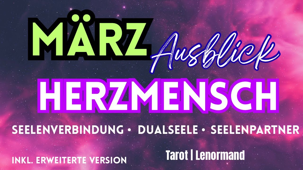 HERZMENSCH März 2026 Ausblick 💜Eure Seelenverbindung #seelenpartner #dualseele 