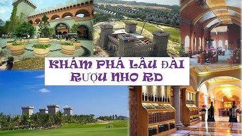 Khám phá Lâu đài rượu vang RD - Phan Thiết, Bình Thuận