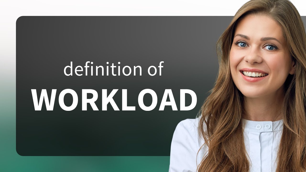 Workload What Is WORKLOAD Meaning YouTube Workload What Is WORKLOAD Meaning YouTube