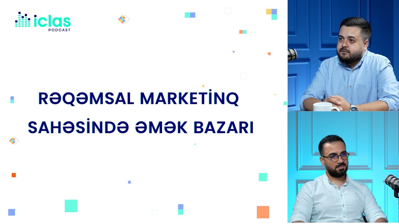 Rəqəmsal marketinq sahəsində Əmək bazarı | Azər İsmayilov | İclas Podcast