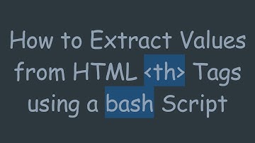 How to Extract Values from HTML th Tags using a bash Script