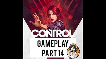 Control Ultimate Edition PS4 Gameplay Walkthrough PART 14