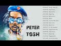 Peter Tosh Greatest Hits Full Album - Best Songs Of Peter Tosh - Peter Tosh Songs