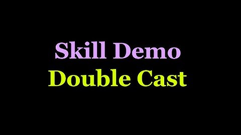 Skill Demo: Double Cast