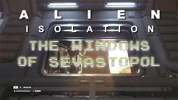 Alien Isolation - The Windows Of Sevastopol
