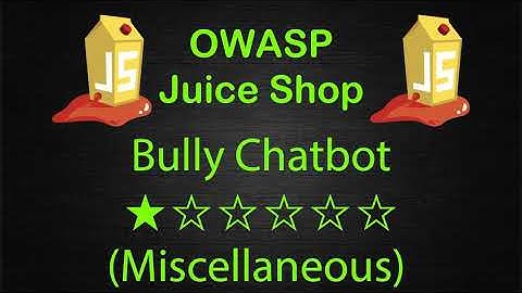 Bully Chatbot - Miscellaneous - OWASP Juice Shop - Walkthrough - Solution