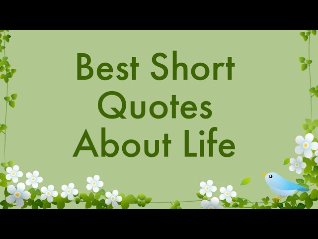 Best Short Quotes About Life / Motivational Daily Life Quotes and Sayings / Great Quotes About Life class=