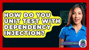 How Do You Unit Test With Dependency Injection? - Next LVL Programming