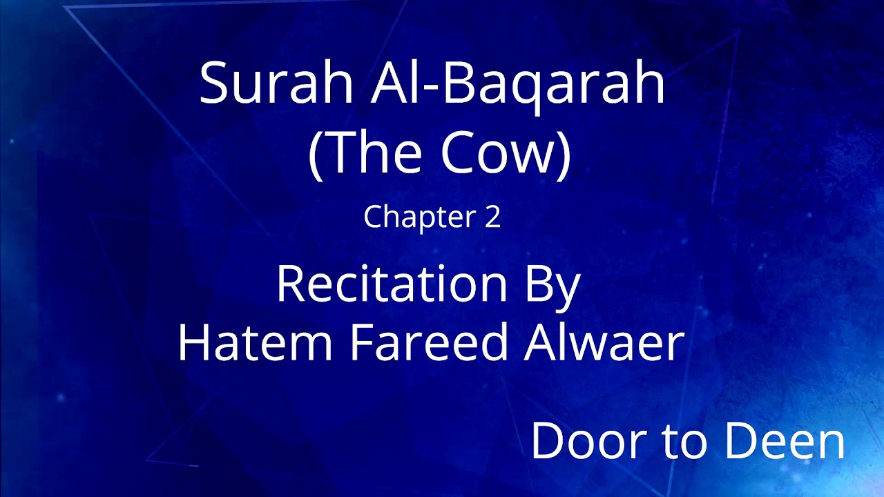 Surah Al-Baqarah (The Cow) Hatem Fareed Alwaer Quran Recitation
