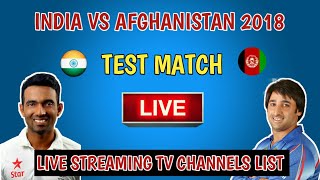 Live India Vs Afghanistan Test Match 2018 | Live Streaming Tv Channels list | IND vs AFG test match