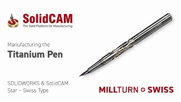 SolidCAM’s Swiss machined Titanium Pen