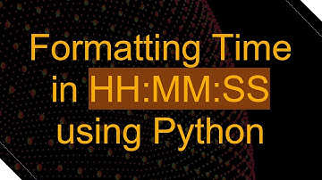 Formatting Time in HH:MM:SS using Python