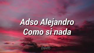 Adso Alejandro - Como Si Nada Letra/Lyrics