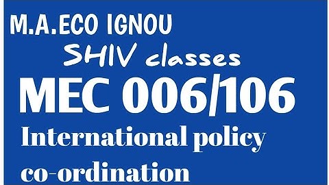 MEC 006/106||International Policy co-ordination||M.A.ECO IGNOU||by Shivangi Bhatt @SHIVclasseseconomics