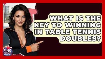 What Is The Key To Winning In Table Tennis Doubles? - Ping Pong Prodigy