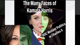 ROC Mutant Politics with Charles X (The Many Faces of Kamala Harris)