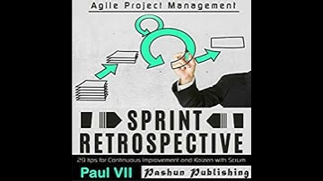 Agile Retrospectives: Sprint Retrospective: 29 tips for continuous improvement with Scrum - Paul VII