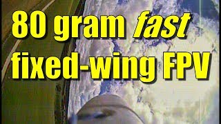 Fast(ish) fixed-wing FPV RC plane just 80 grams?