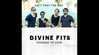 Video thumbnail of "Divine Fits "Chained To Love""