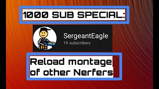 1000 SUBS: EPIC Reload Montage of Other Nerfers! 🤯