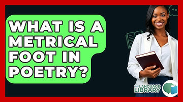 What Is A Metrical Foot In Poetry? - The Language Library
