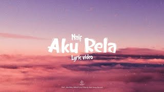 Naif - Aku Rela (Lyric Video)