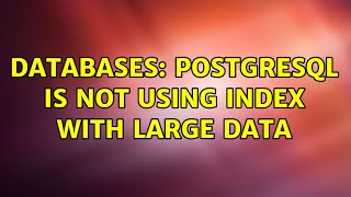 Databases: PostgreSQL is not using index with large data