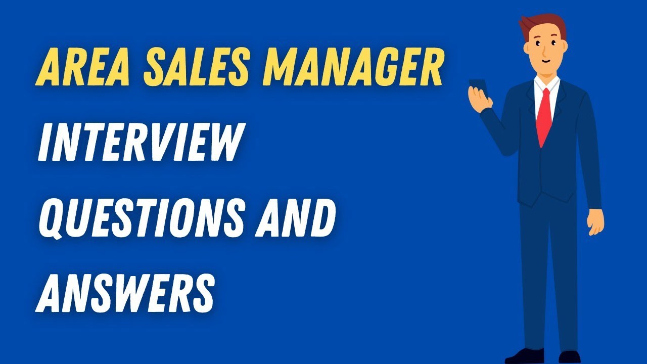 Area Sales Manager Interview Questions And Answers YouTube Area Sales Manager Interview Questions And Answers YouTube
