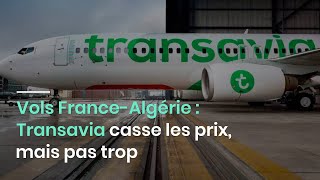Vols France-Algérie : Transavia casse les prix, mais pas trop