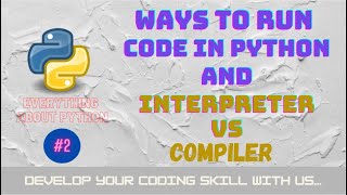 Everything About Python #2 |compiler vs interpreter |Ways to run Programs in Python in 2021 in Hindi Python 2 Compiler Vs Interpreter