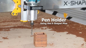 Desktop CNC Machine X-Shaper Plus to make a Pen Holder - Desktop CNC Router India
