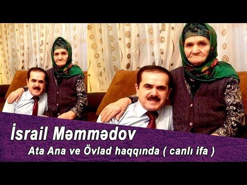 Israil Memmedov - Ata Ana ve Ovlad haqqinda ( canli ifa )